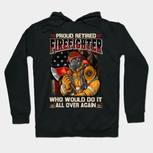 Proud Retired Firefighter Who Would Do It All Over Again Hoodie